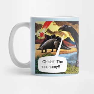 Oh shit! The economy!! Mug